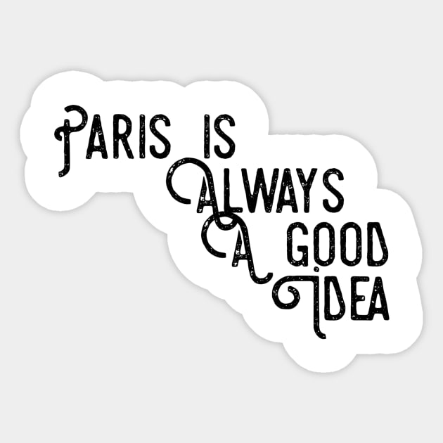 Paris is always a good idea Sticker by GMAT